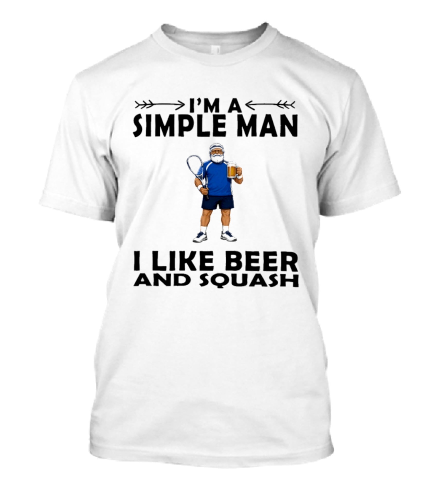 I'm A Simple Man I Like Beer And Squash Player With Racket And T-Shirt