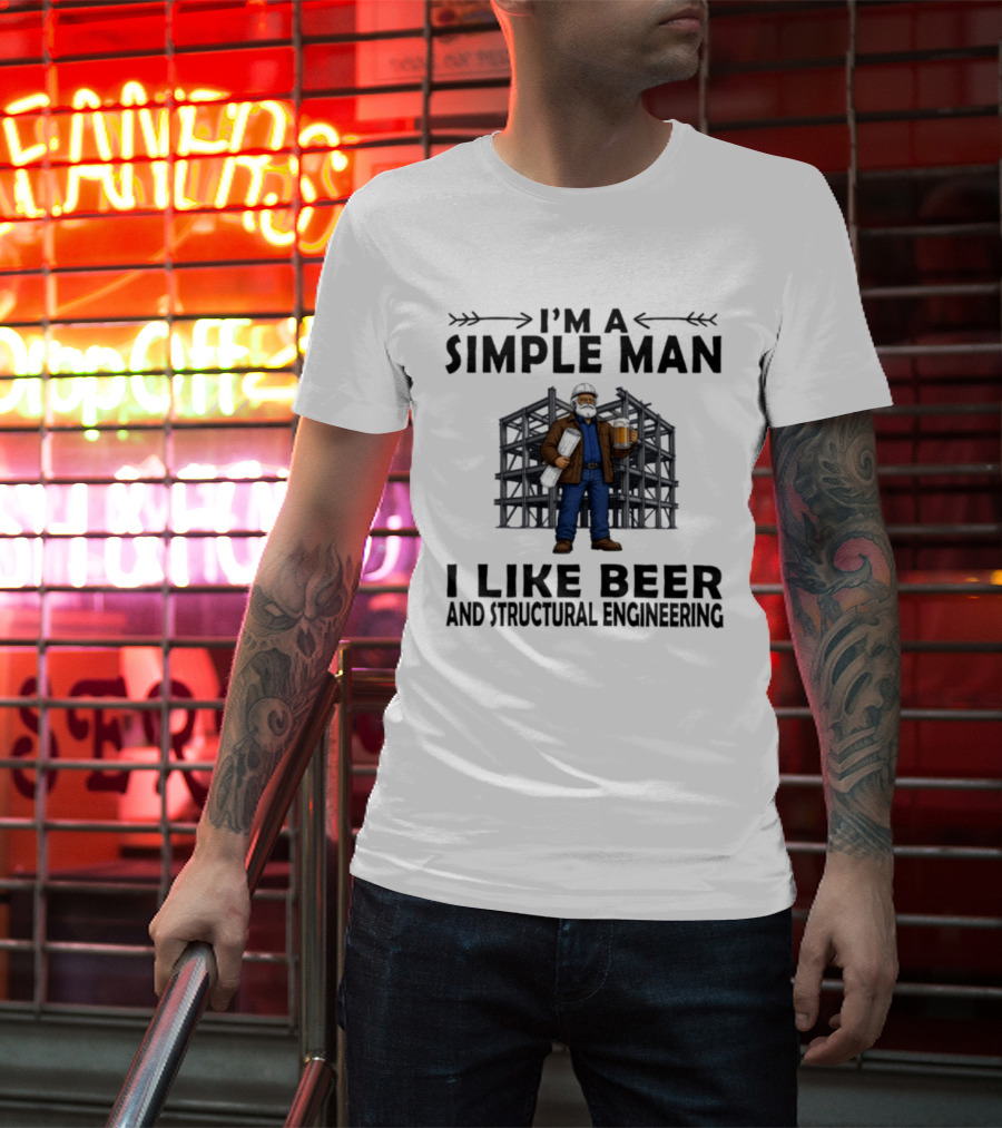 I'm A Simple Man I Like Beer And Structural Engineering Man Holding Beer T-Shirt