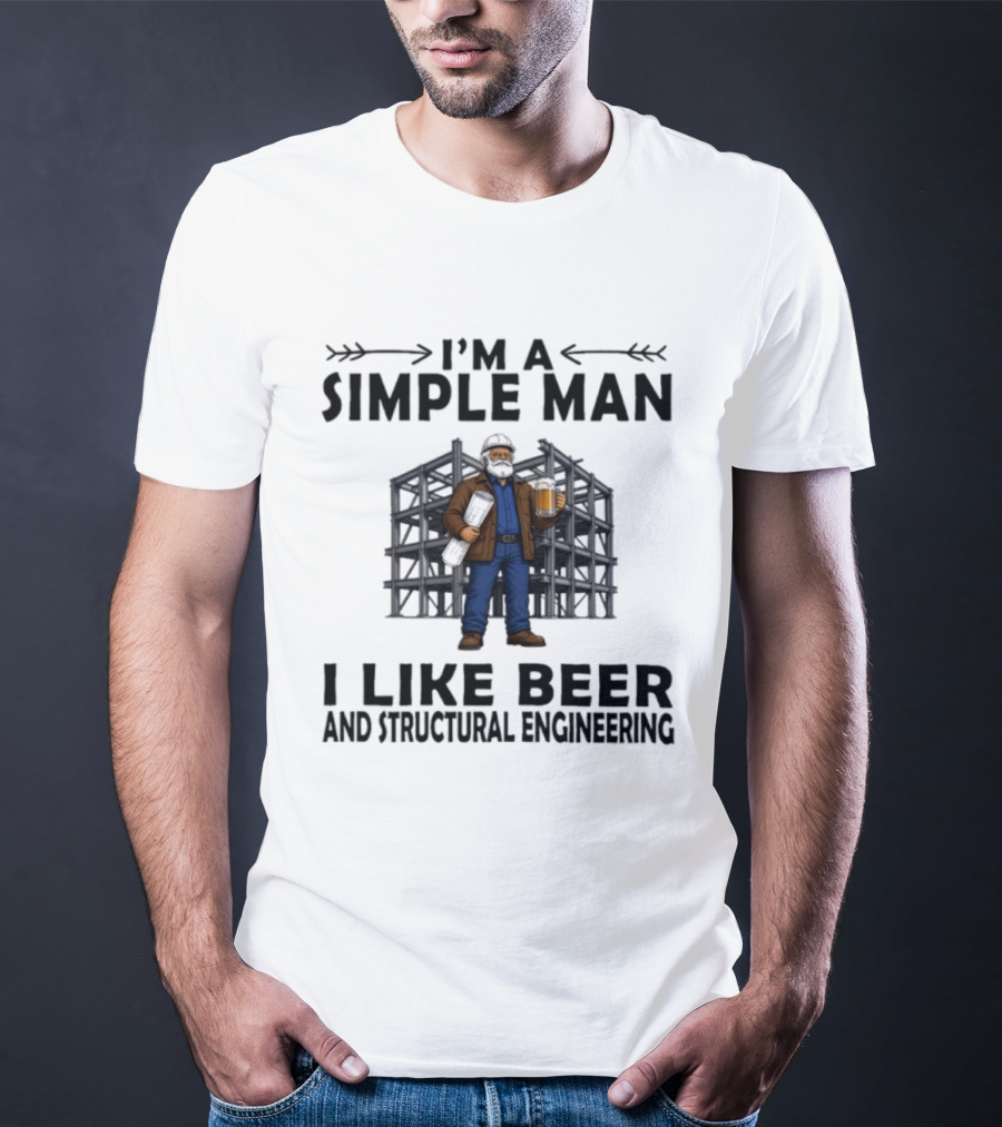 I'm A Simple Man I Like Beer And Structural Engineering Man Holding Beer T-Shirt