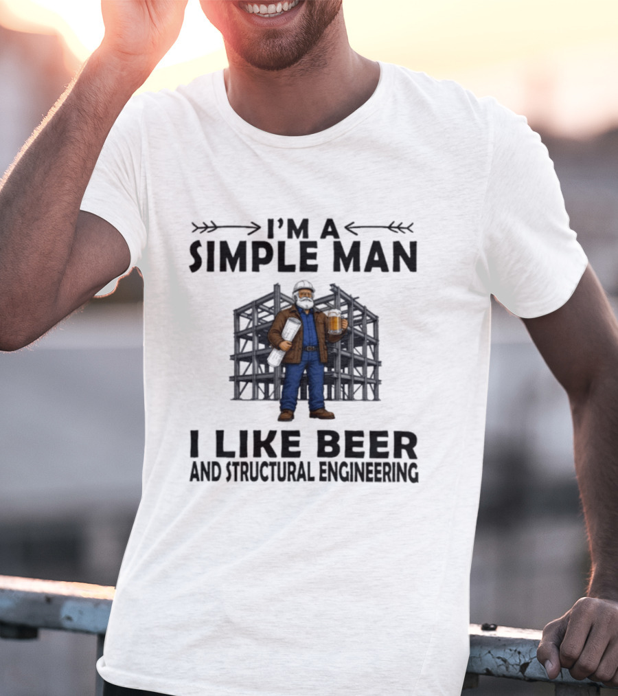 I'm A Simple Man I Like Beer And Structural Engineering Man Holding Beer T-Shirt