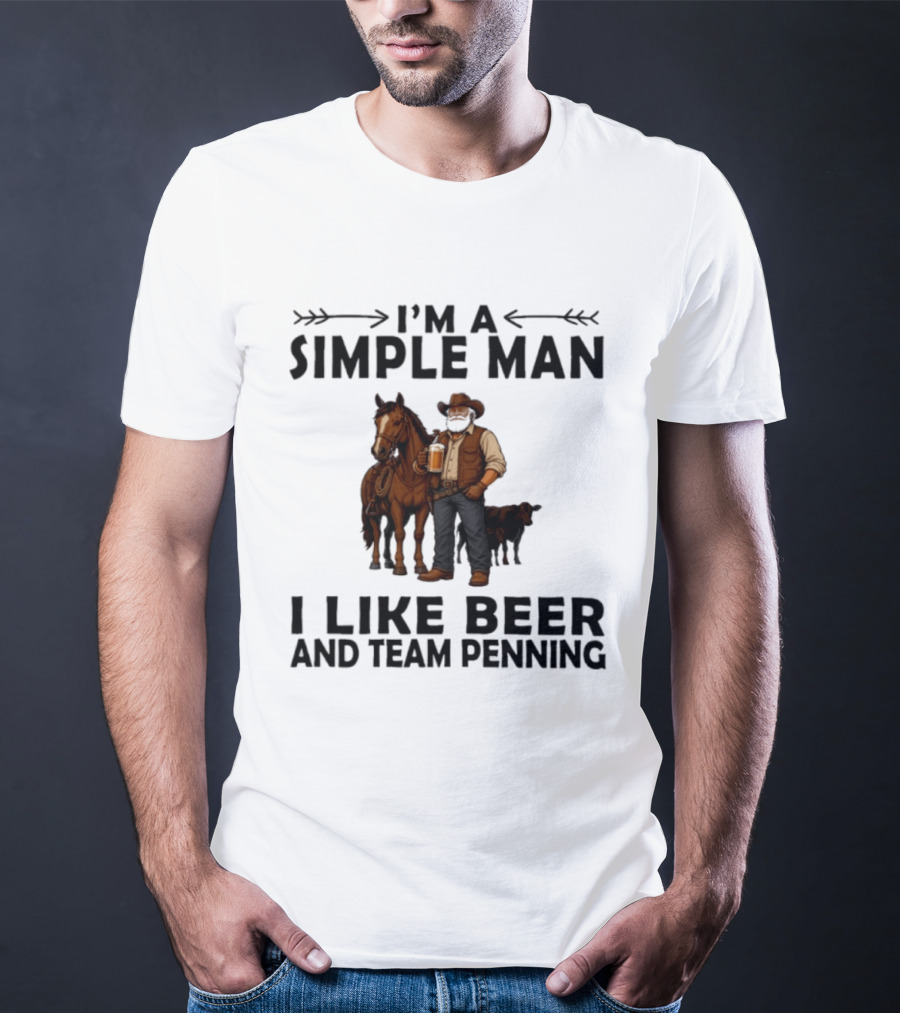 I'm A Simple Man I Like Beer And Team Penning Cowboy With Horse And Drink T-Shirt