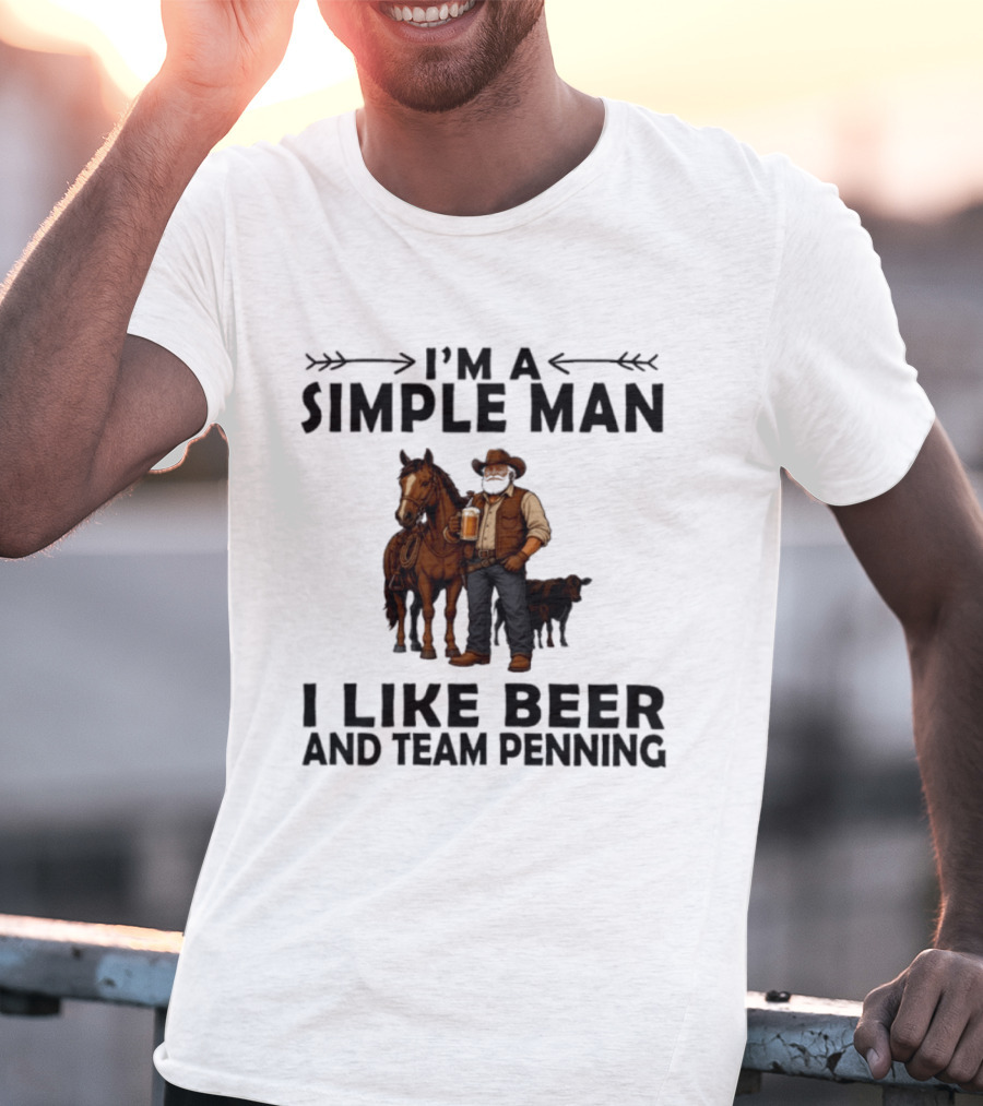 I'm A Simple Man I Like Beer And Team Penning Cowboy With Horse And Drink T-Shirt