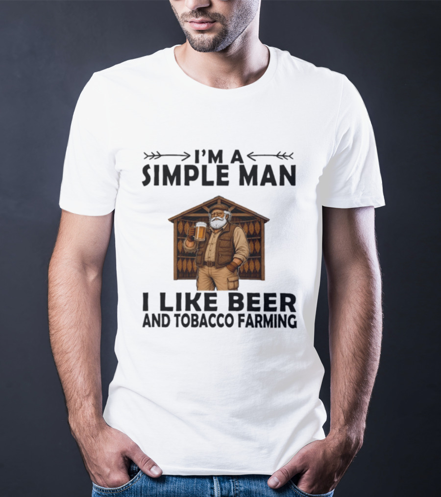 I'm A Simple Man I Like Beer And Tobacco Farming Vintage Rustic Farmer T-Shirt
