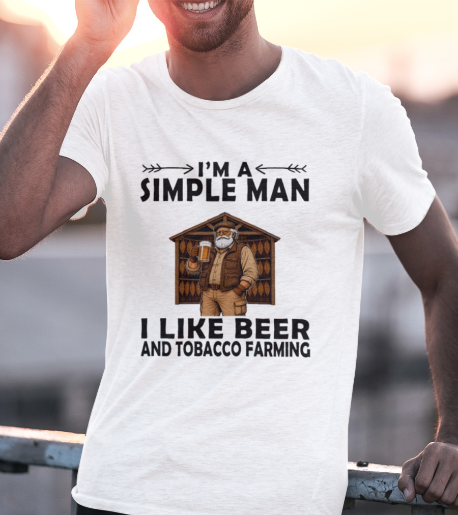 I'm A Simple Man I Like Beer And Tobacco Farming Vintage Rustic Farmer T-Shirt
