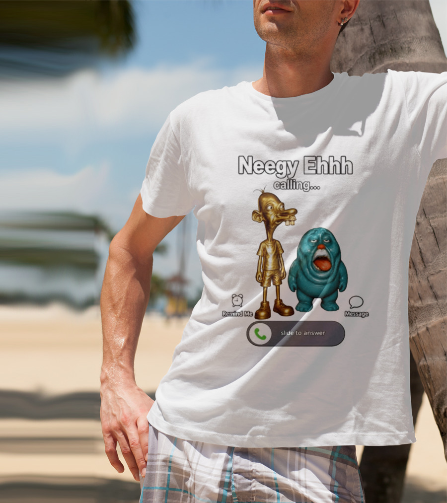 Neegy Ehhh Calling Slide To Answer With Quirky Characters T-Shirt