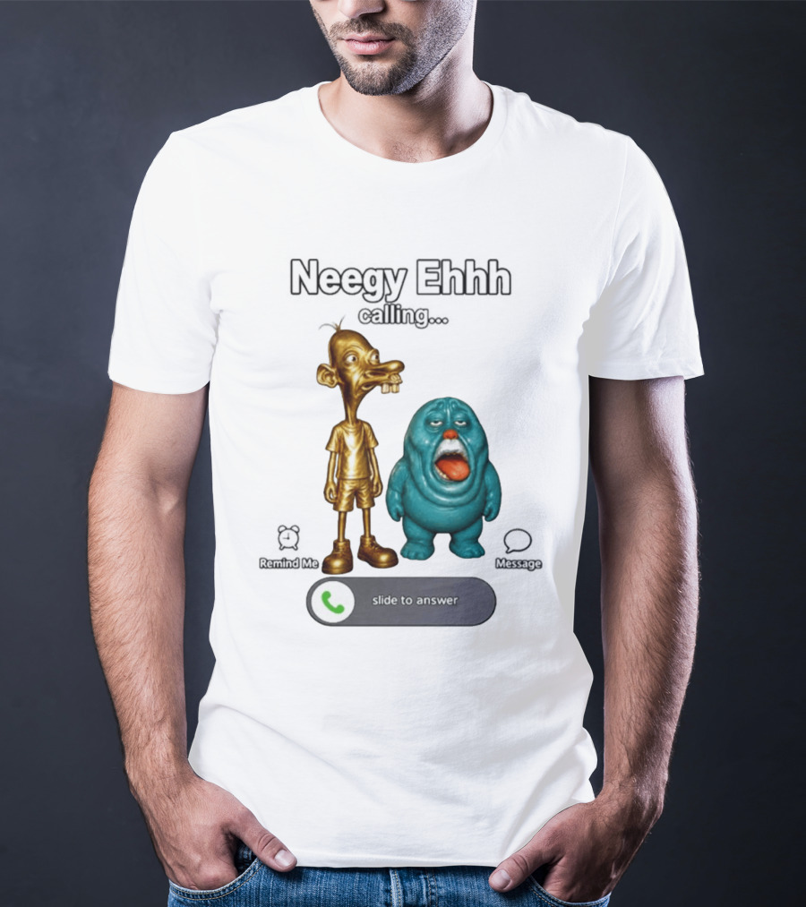 Neegy Ehhh Calling Slide To Answer With Quirky Characters T-Shirt