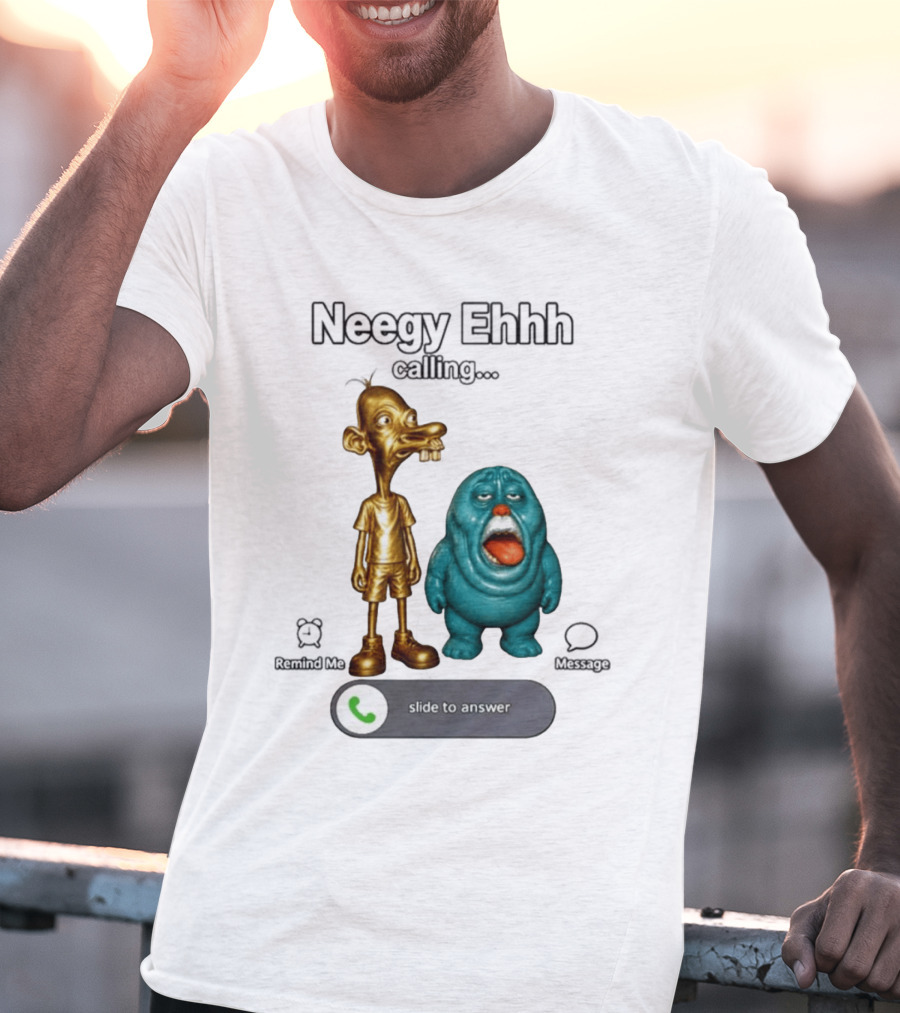 Neegy Ehhh Calling Slide To Answer With Quirky Characters T-Shirt