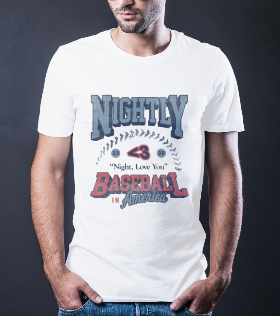 Nightly Baseball In America 2026 "<3 Night, Love You T-Shirt