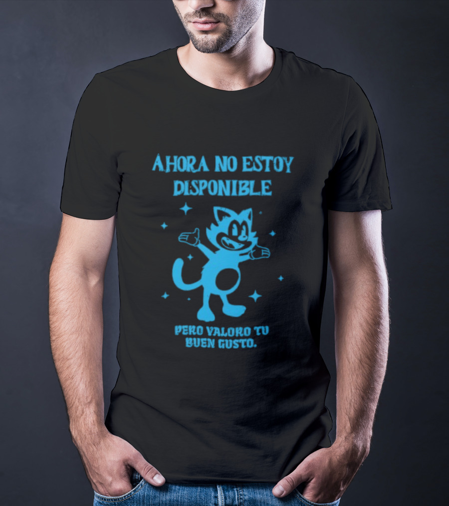 Ahora No Estoy Disponible Pero Valoro Tu Buen Gusto Felix The Cat T-Shirt