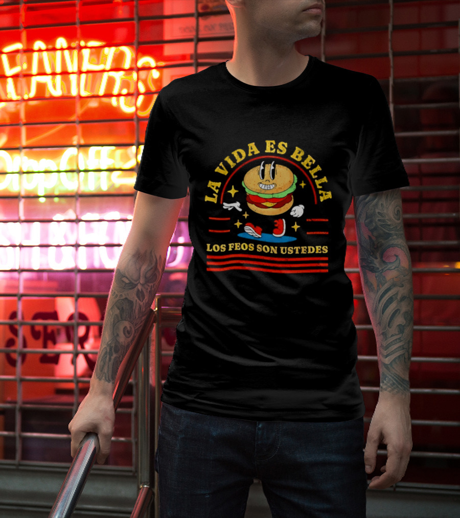 La Vida Es Bella Los Feos Son Ustedes Funny Burger Cartoon T-Shirt