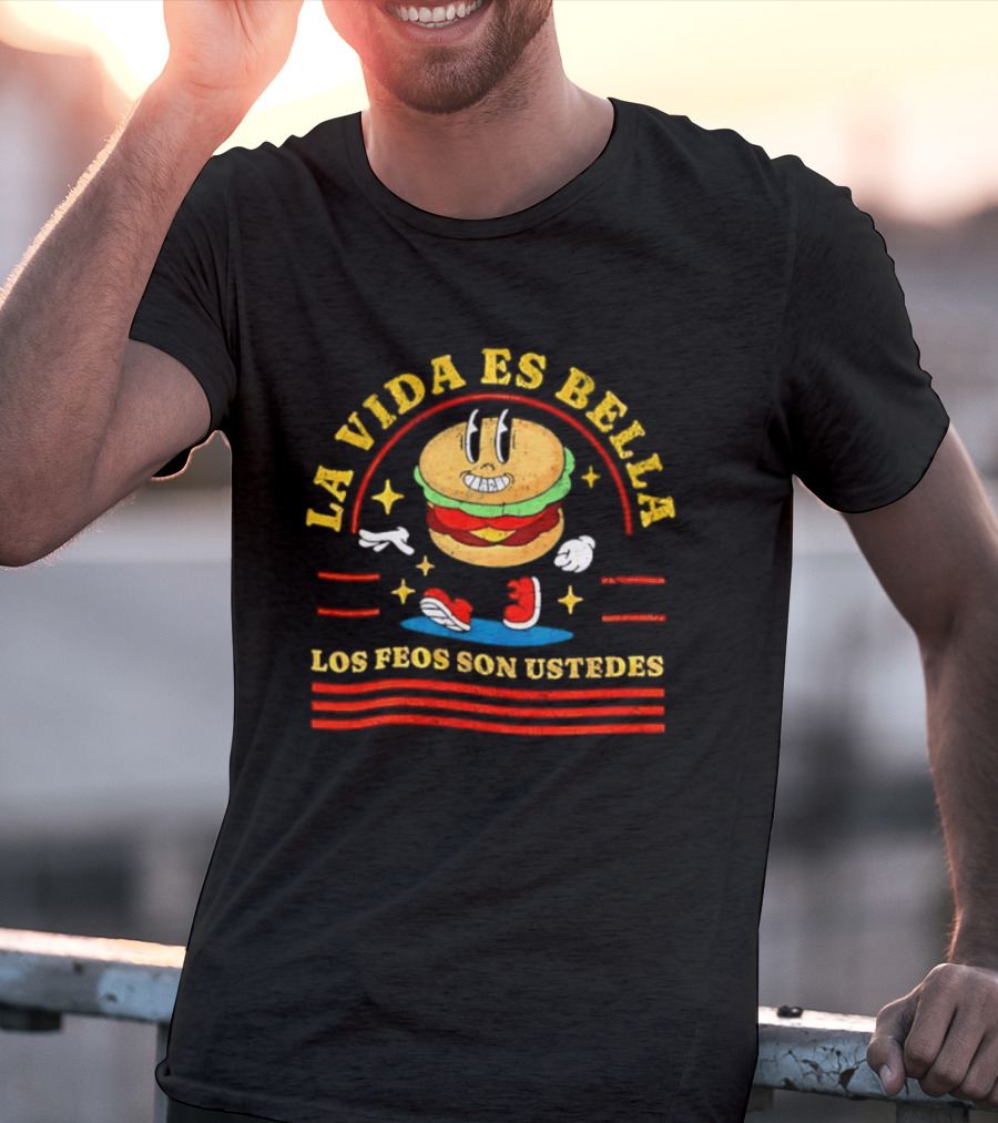 La Vida Es Bella Los Feos Son Ustedes Funny Burger Cartoon T-Shirt