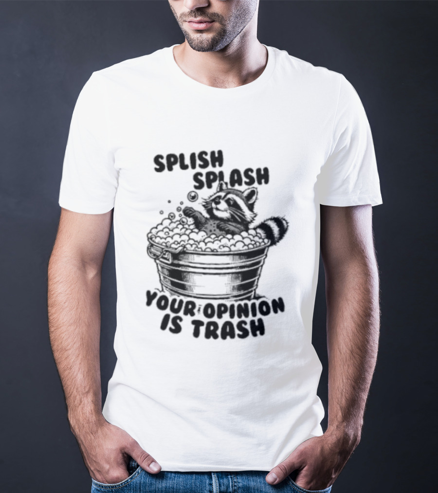 Raccoon Splish Splash Your Opinion Is Trash Bathtub Motif T-Shirt