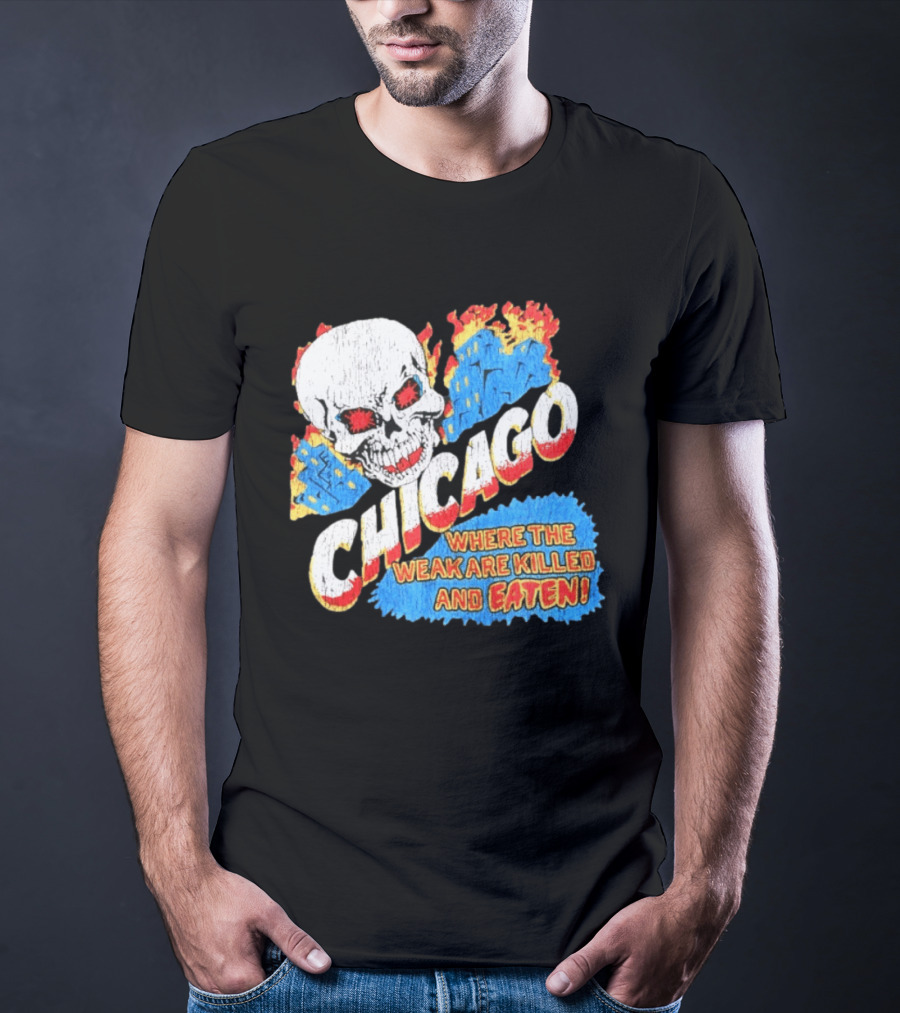 Chicago Skull Graphic Where The Weak Are Killed And Eaten T-Shirt