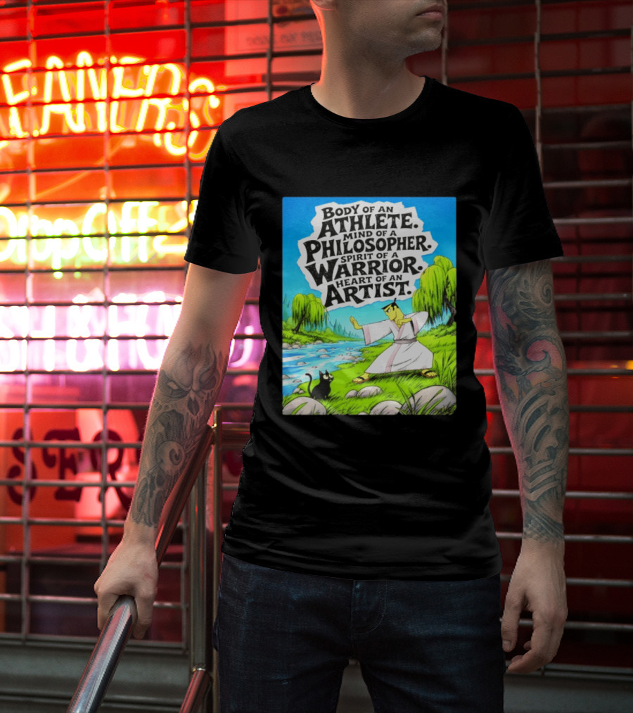 Samurai Jack Body Of An Athlete Mind Of A Philosopher Spirit Of A Warrior Heart Of An Artist Nature Scene T-Shirt