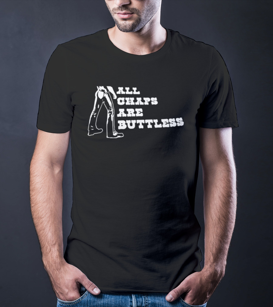 All Chaps Are Buttless Cowboy Western Fun T-Shirt