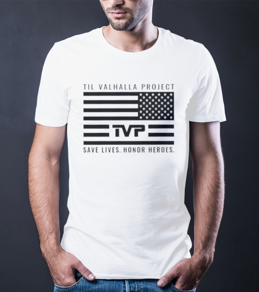 Til Valhalla Project TVP American Flag Save Lives Honor Heroes T-Shirt