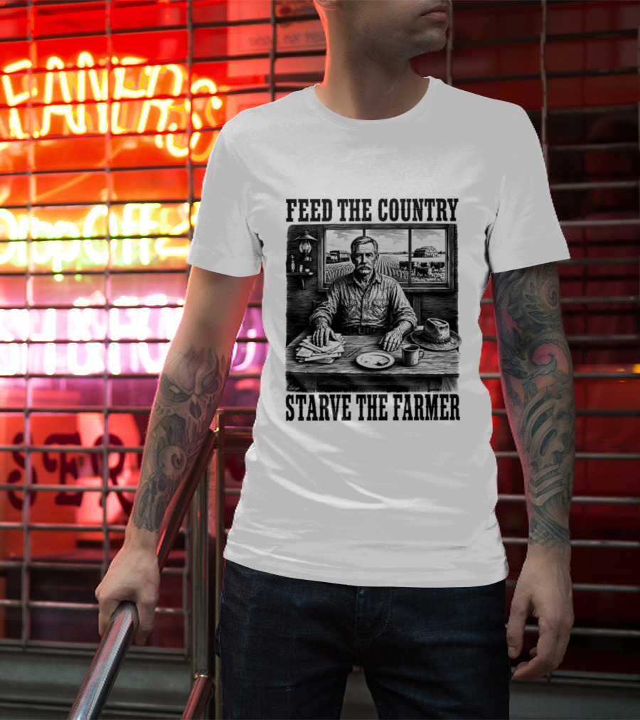 Feed The Country Starve The Farmer Agriculture Farmer In Cabin With Fields And Hat T-Shirt