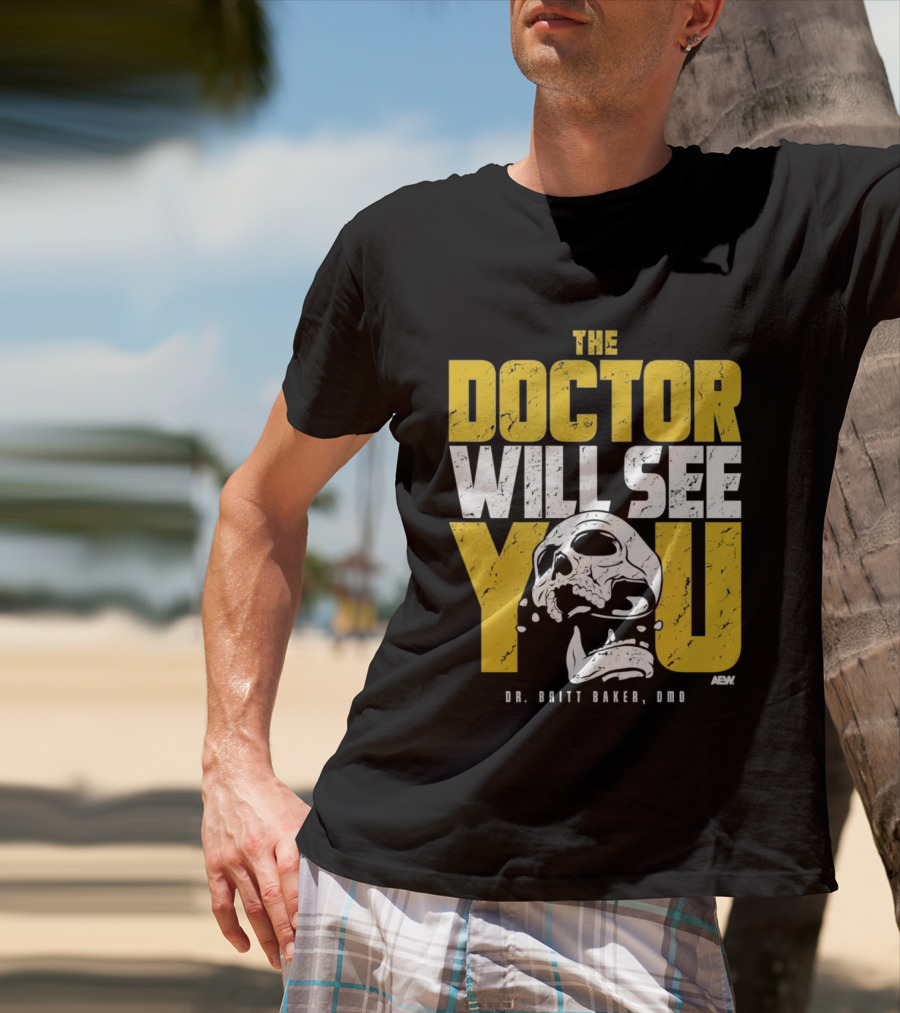 The Doctor Will See You Dr. Britt Baker DMD AEW T-Shirt