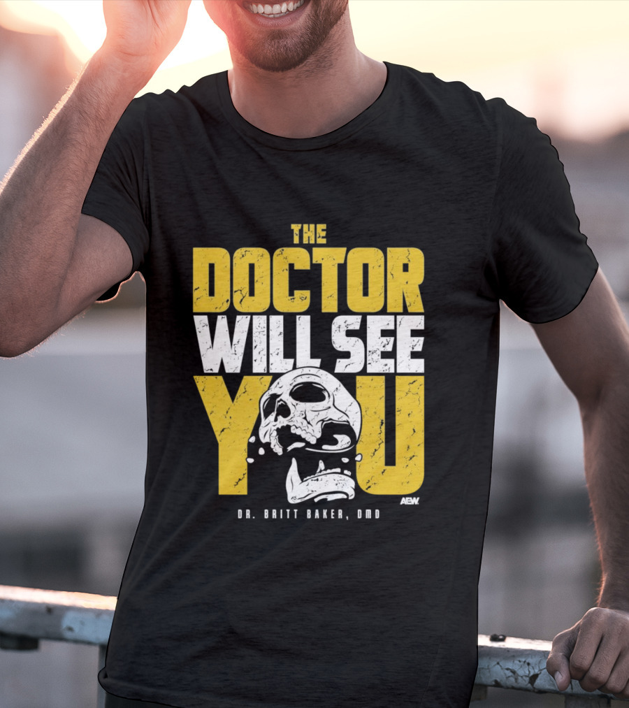 The Doctor Will See You Dr. Britt Baker DMD AEW T-Shirt