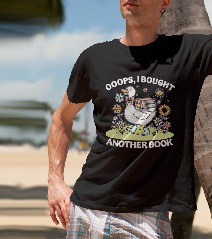 Ooops I Bought Another Book Goose With Flowers And Boots T-Shirt