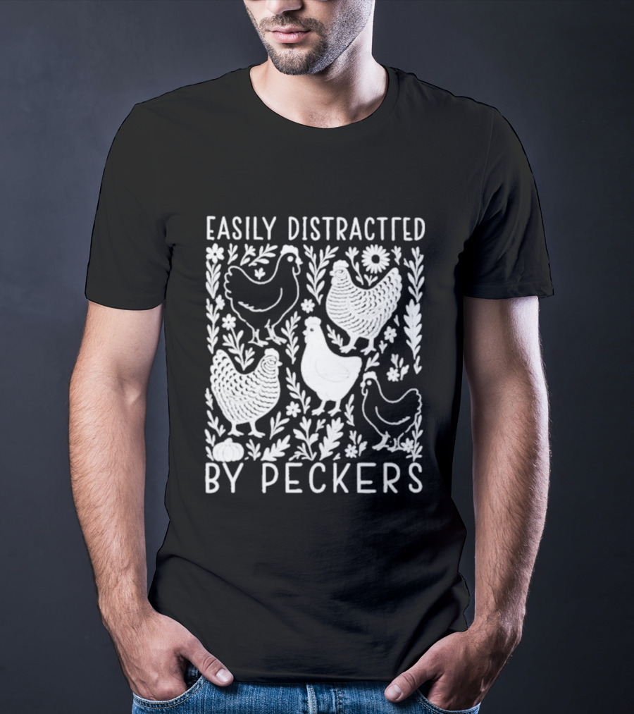 Easily Distracted By Peckers Chicken And Floral T-Shirt