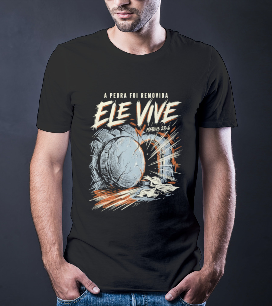 A Pedra Foi Removida Ele Vive Mateus 28 6 Christian Resurrection Message T-Shirt