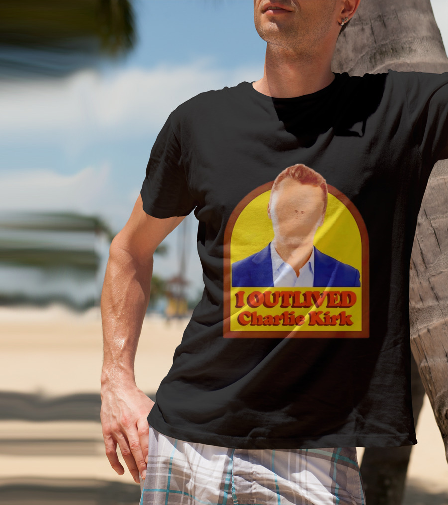 I Outlived Charlie Kirk Meme T-Shirt