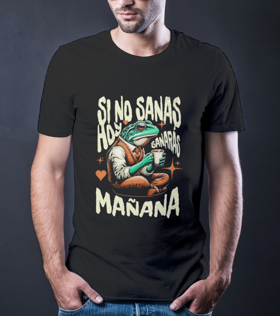 Si No Sanas Hoy Sanarás Mañana Frog Holding Cup T-Shirt