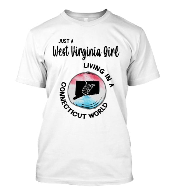Just A West Virginia Girl Living In A Connecticut World With State Silhouettes And Watercolor T-Shirt