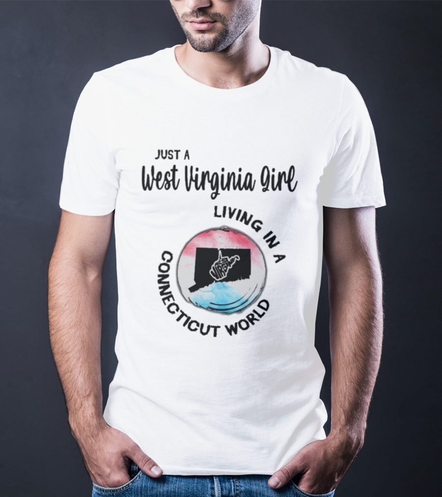 Just A West Virginia Girl Living In A Connecticut World With State Silhouettes And Watercolor T-Shirt