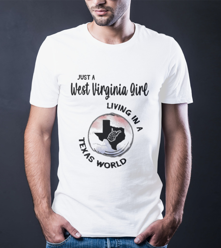 Just A West Virginia Girl Living In A Texas World Red Blue Map T-Shirt