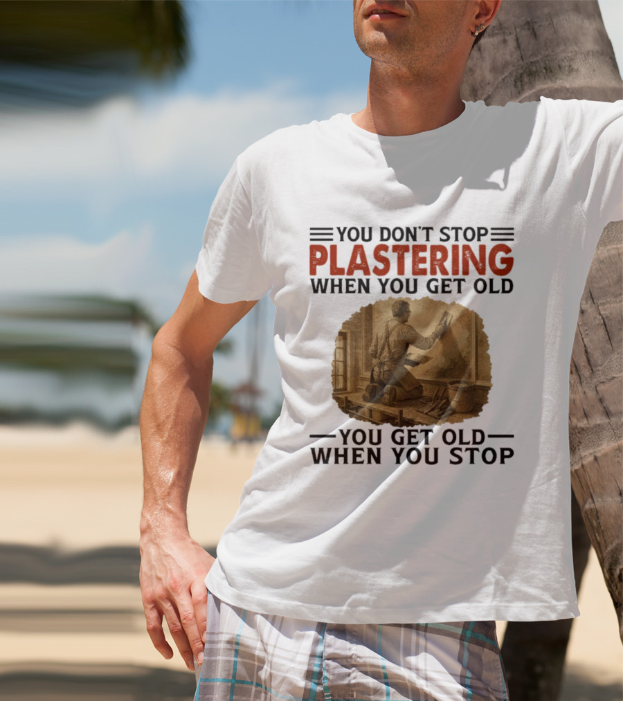 Plastering Motivation You Don't Stop When You Get Old Vintage Worker T-Shirt