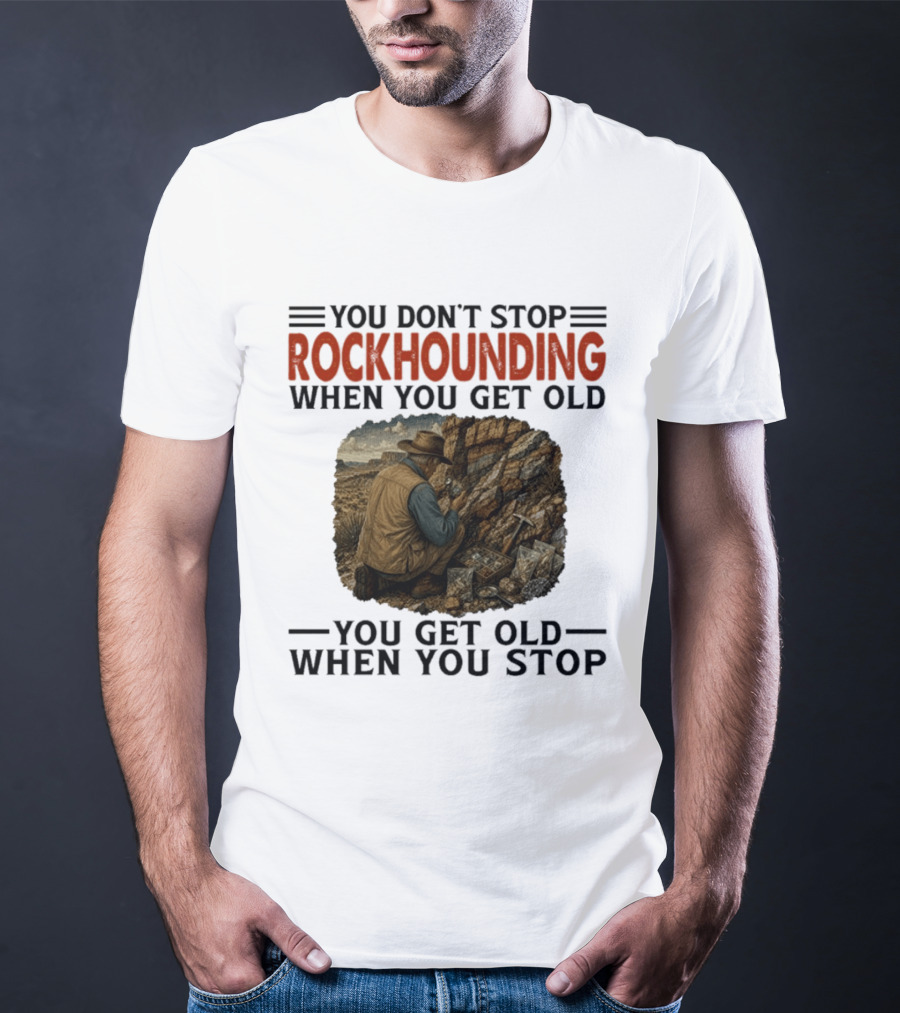 You Don't Stop Rockhounding When You Get Old Vintage Miner Landscape T-Shirt