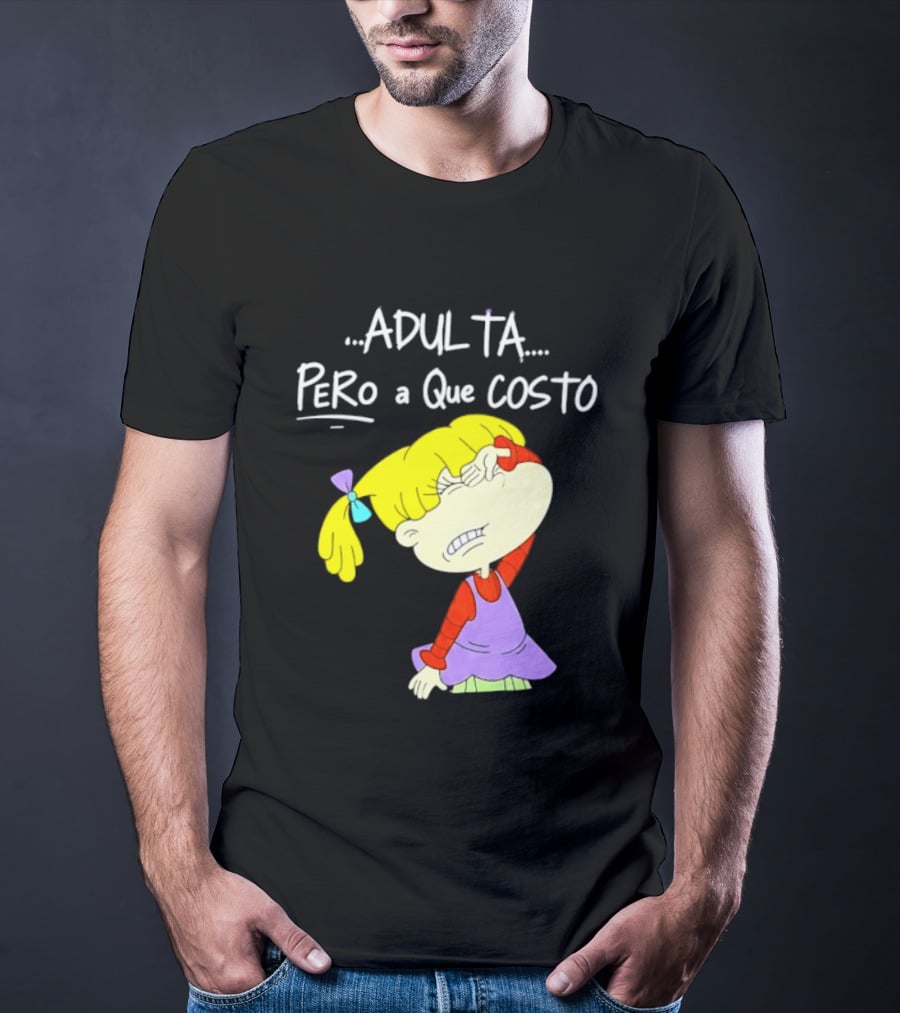 Adulta Pero A Que Costo Rugrats Angelica Pickles Retro Cartoon Nostalgia T-Shirt