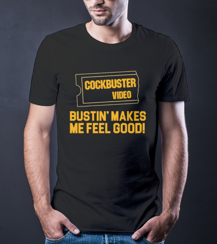 Cockbuster Video Bustin' Makes Me Feel Good Vintage Ticket T-Shirt