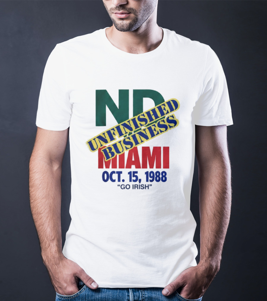 ND Unfinished Business Miami Oct 15 1988 Go Irish T-Shirt