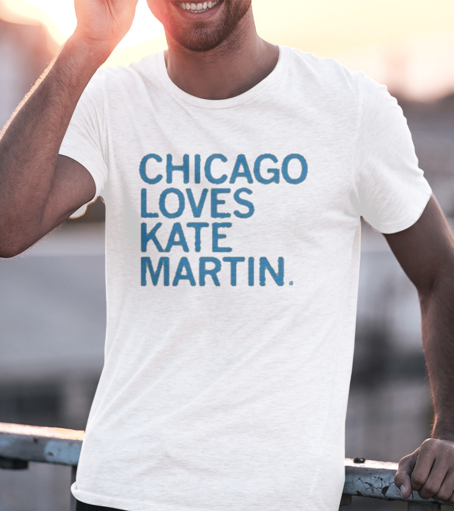 Chicago Loves Kate Martin T-Shirt