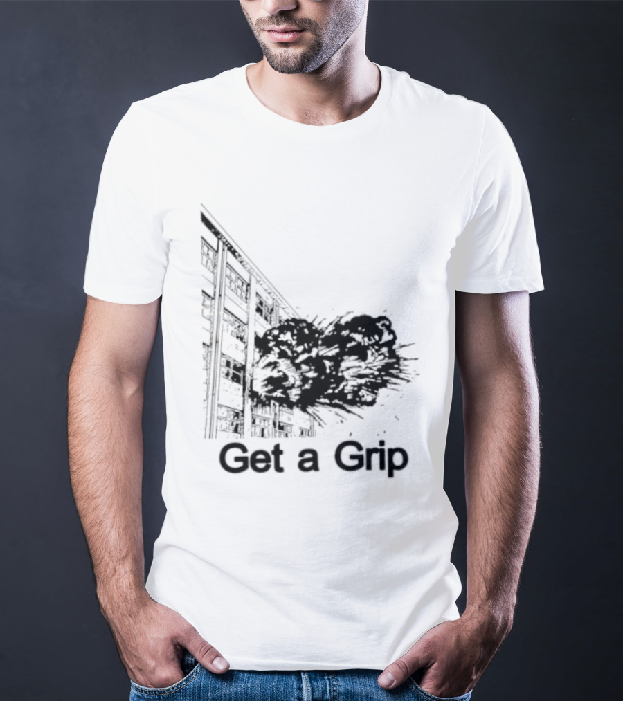 Get A Grip Building Explosion T-Shirt