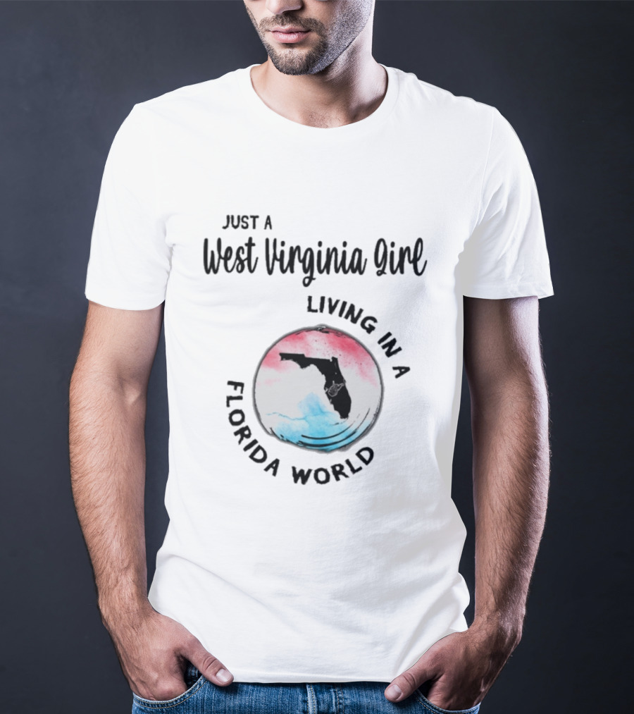 Just A West Virginia Girl Living In A Florida World Map T-Shirt