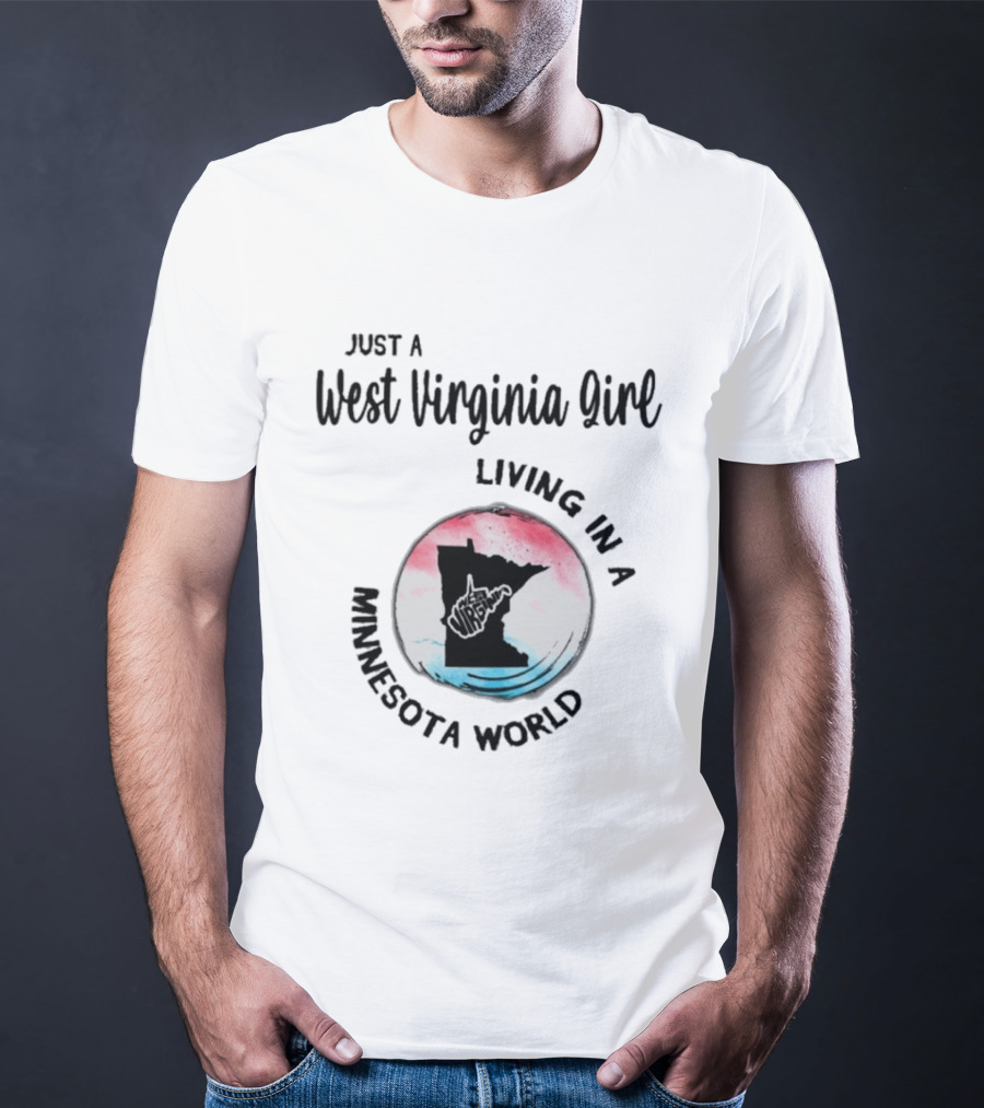 Just A West Virginia Girl Living In A Minnesota World Map T-Shirt