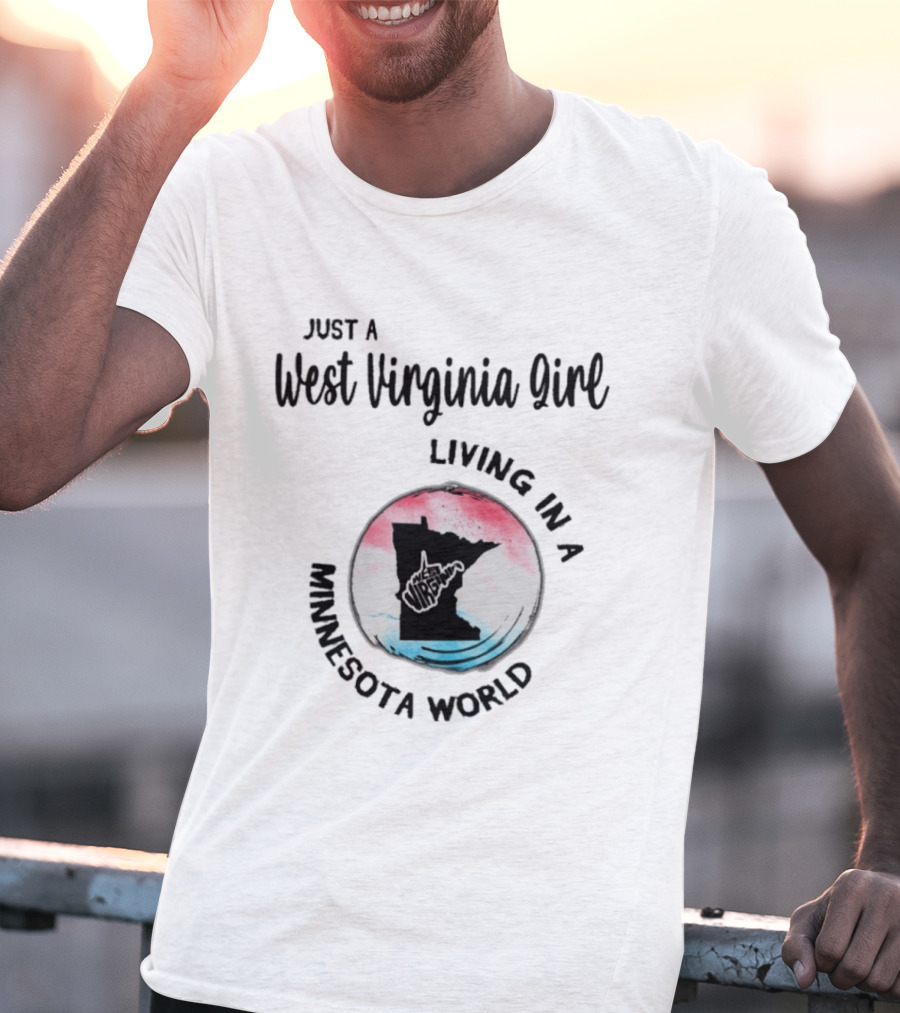 Just A West Virginia Girl Living In A Minnesota World Map T-Shirt