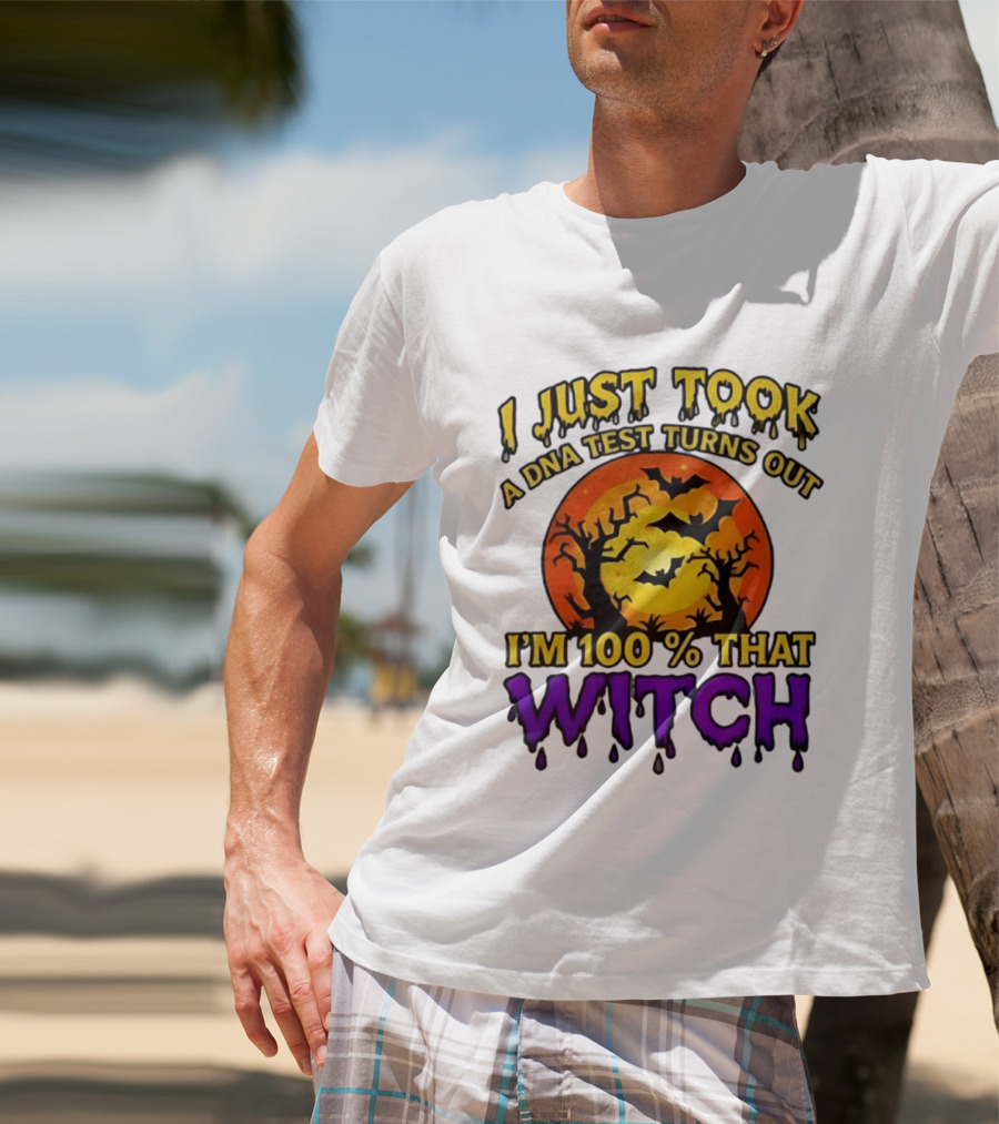 I Just Took A DNA Test Turns Out I'm 100 Percent That Witch Halloween Bats Moon Trees T-Shirt