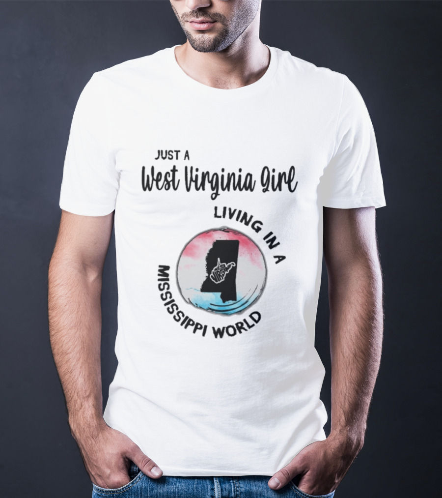 Just A West Virginia Girl Living In A Mississippi World Map T-Shirt