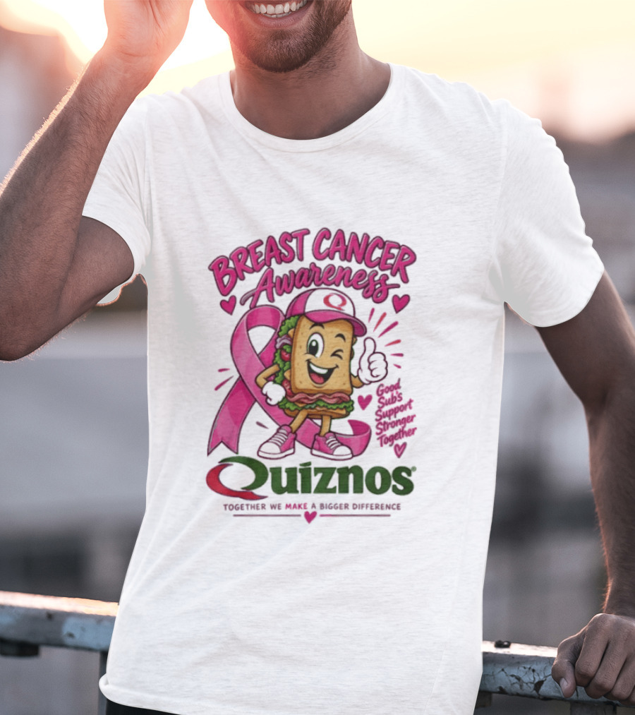 Quiznos Together We Make A Substantial Difference Breast Cancer Awareness Good Subs Support Stronger Tomorrows T-Shirt