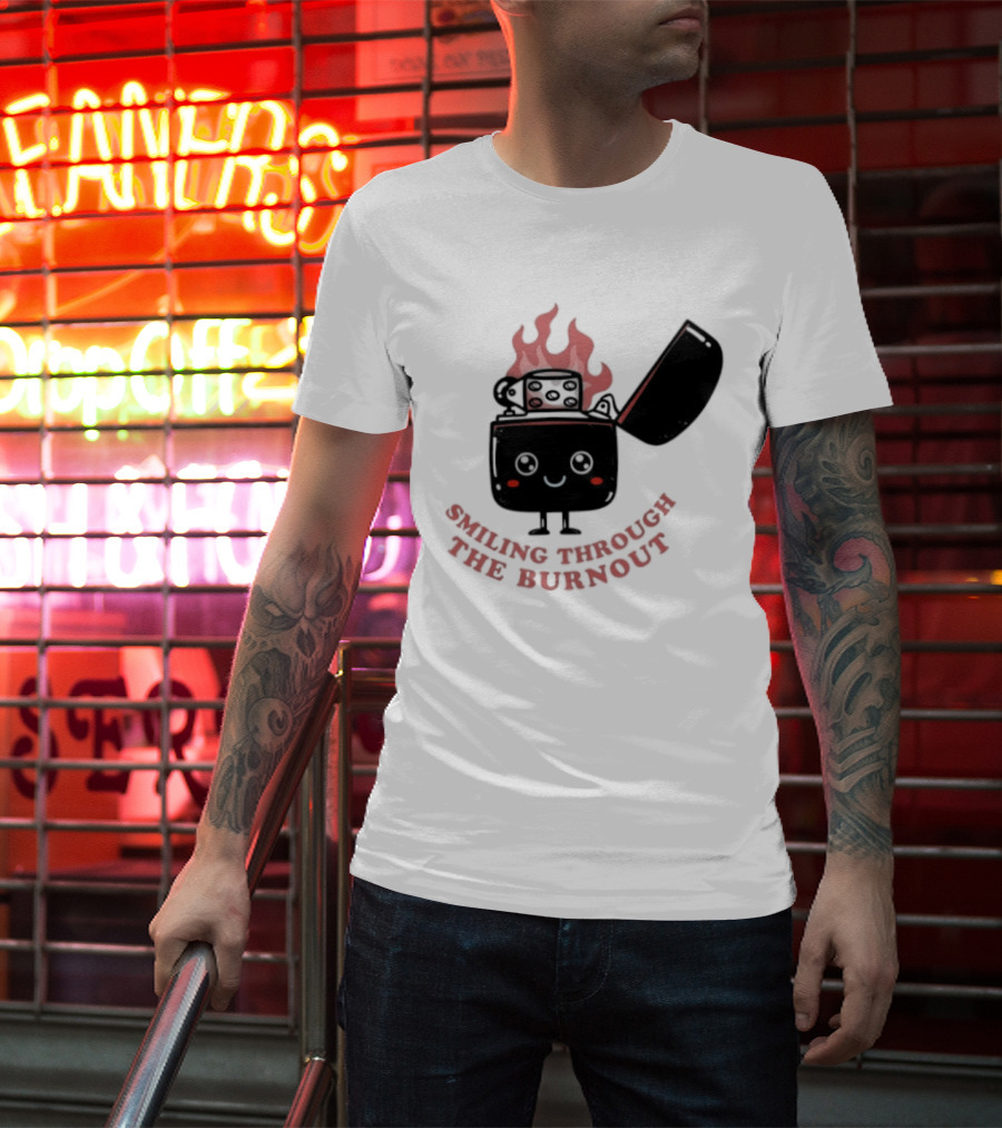 Smiling Through The Burnout Funny Mental Health Zippo Flame T-Shirt