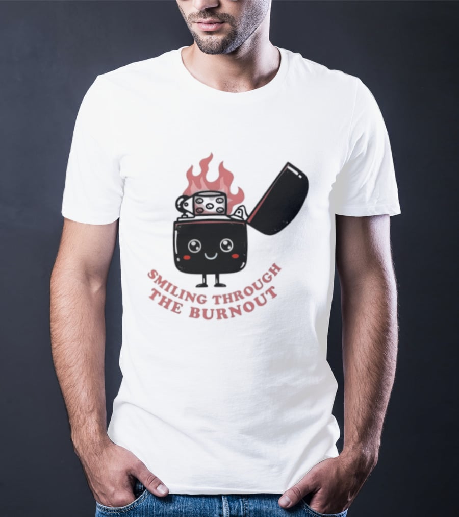 Smiling Through The Burnout Funny Mental Health Zippo Flame T-Shirt