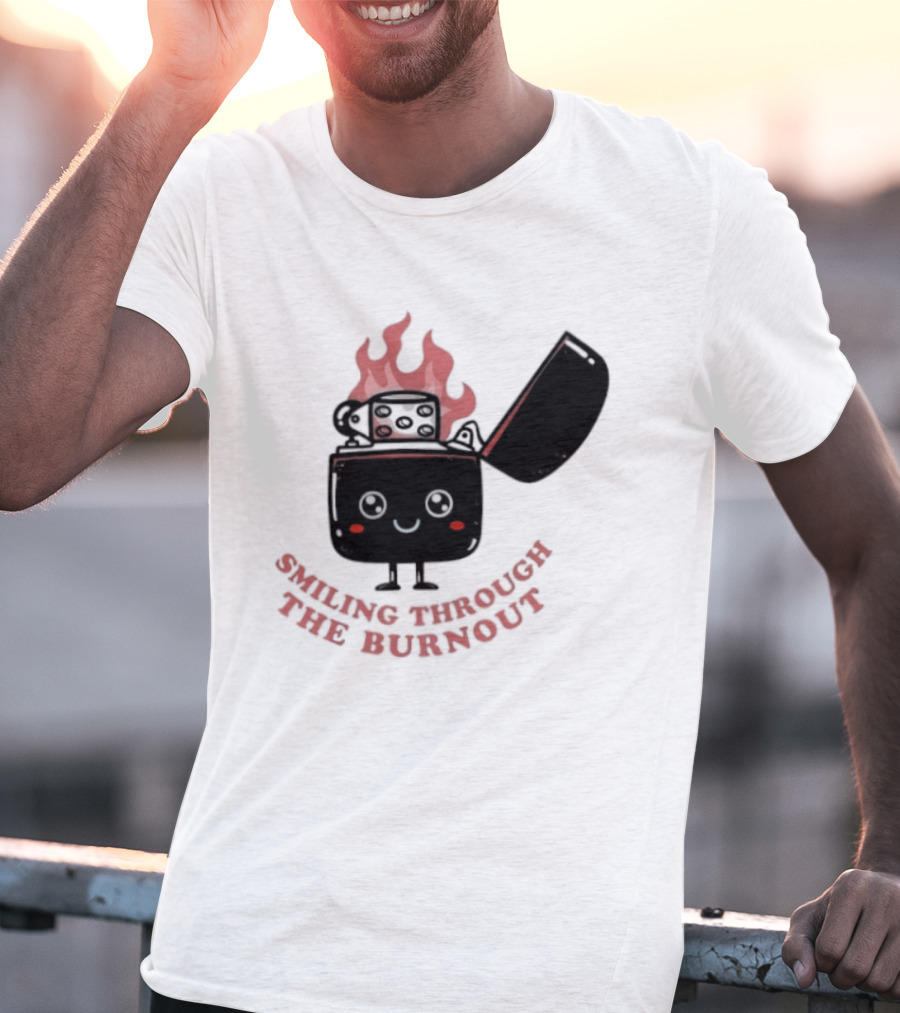 Smiling Through The Burnout Funny Mental Health Zippo Flame T-Shirt