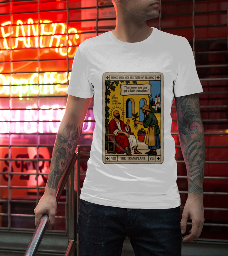 Things Bald Men Are Tired Of Hearing The Transplant Tarot Card T-Shirt