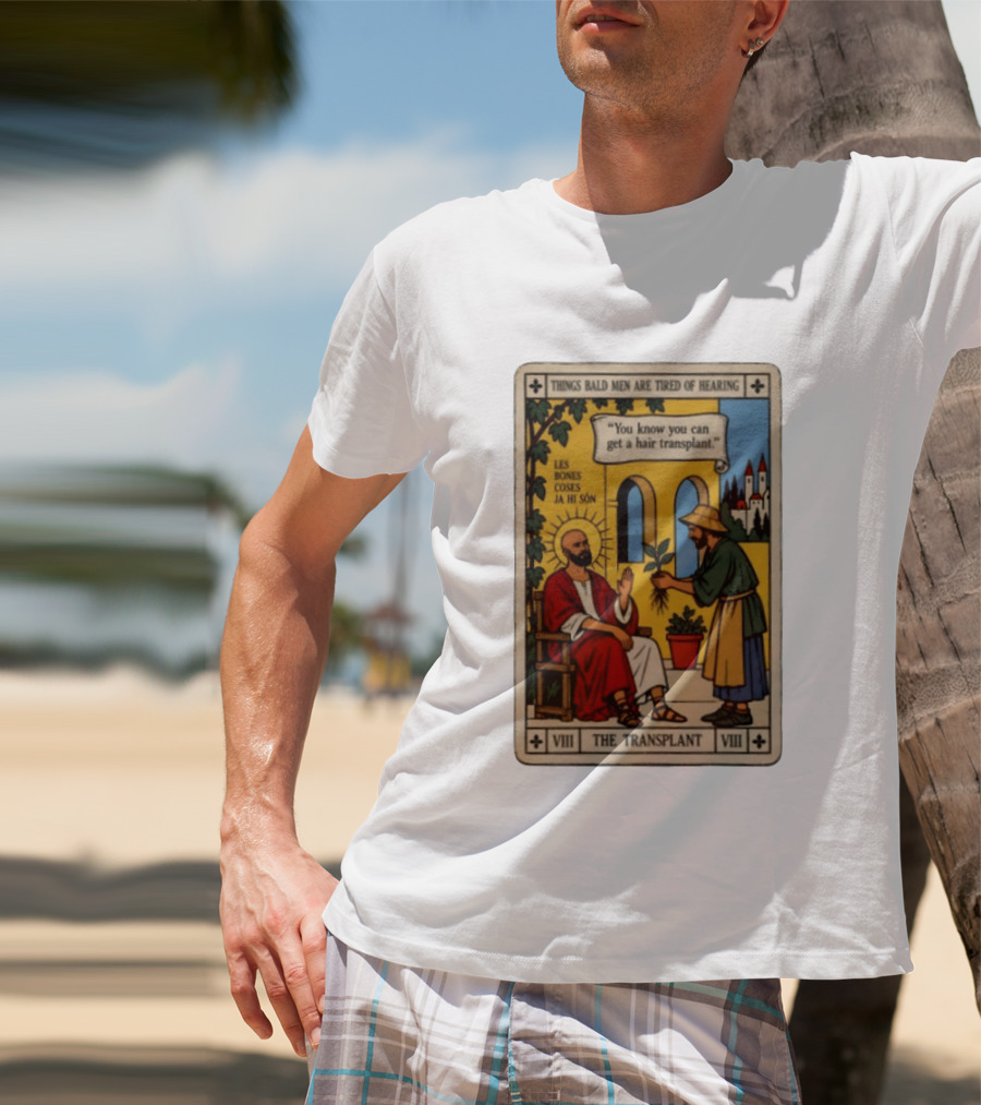 Things Bald Men Are Tired Of Hearing The Transplant Tarot Card T-Shirt