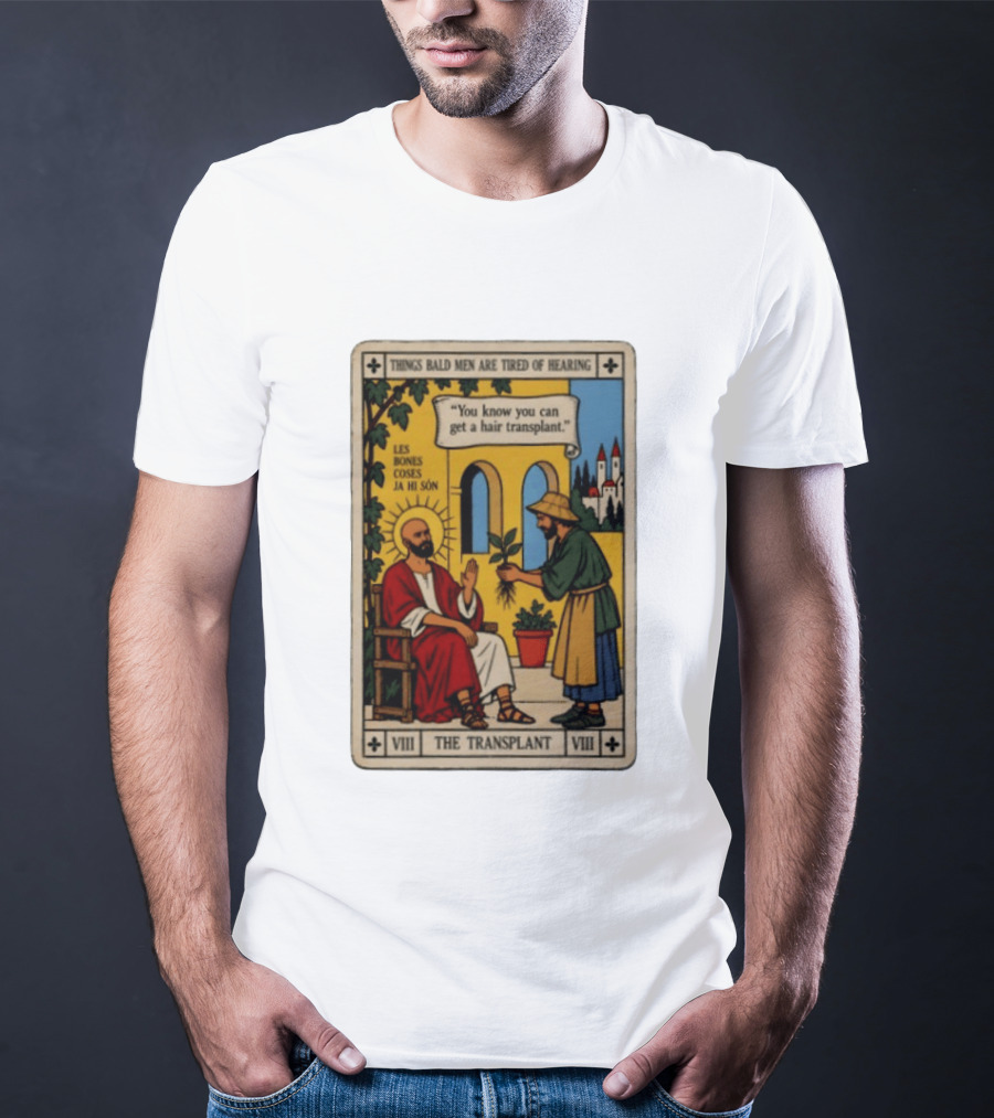 Things Bald Men Are Tired Of Hearing The Transplant Tarot Card T-Shirt